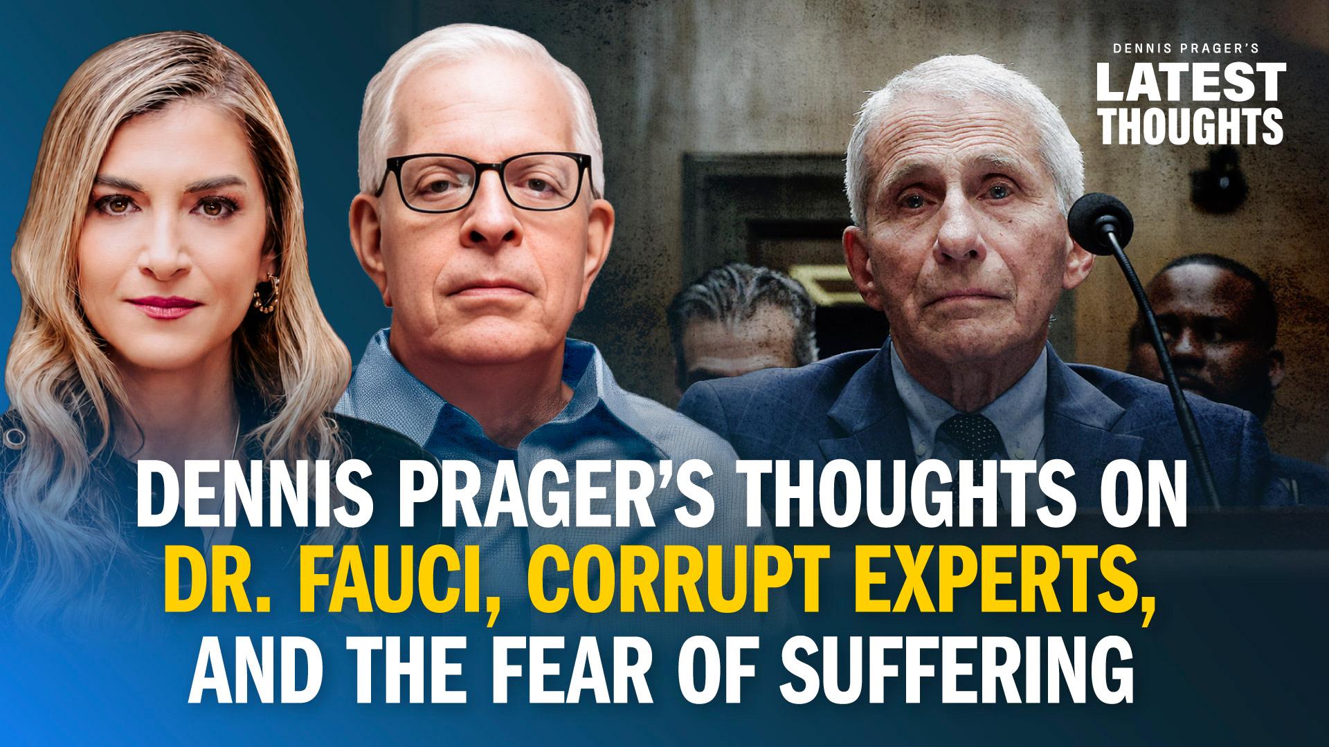 Dennis Prager’s Thoughts on Dr. Fauci, Corrupt Experts, and the Fear of Suffering