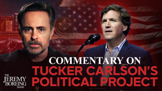 Commentary on Tucker Carlson's Political Project  | Ep. 48