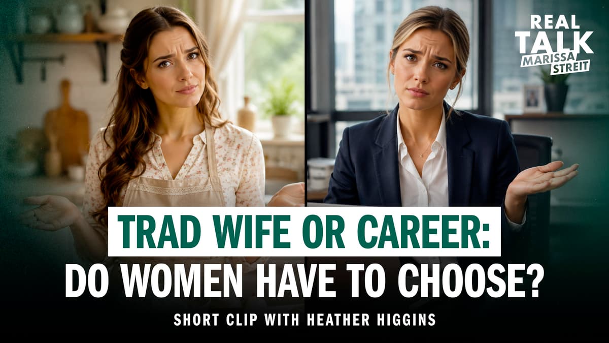Trad Wife or Career: Do Women Have to Choose?