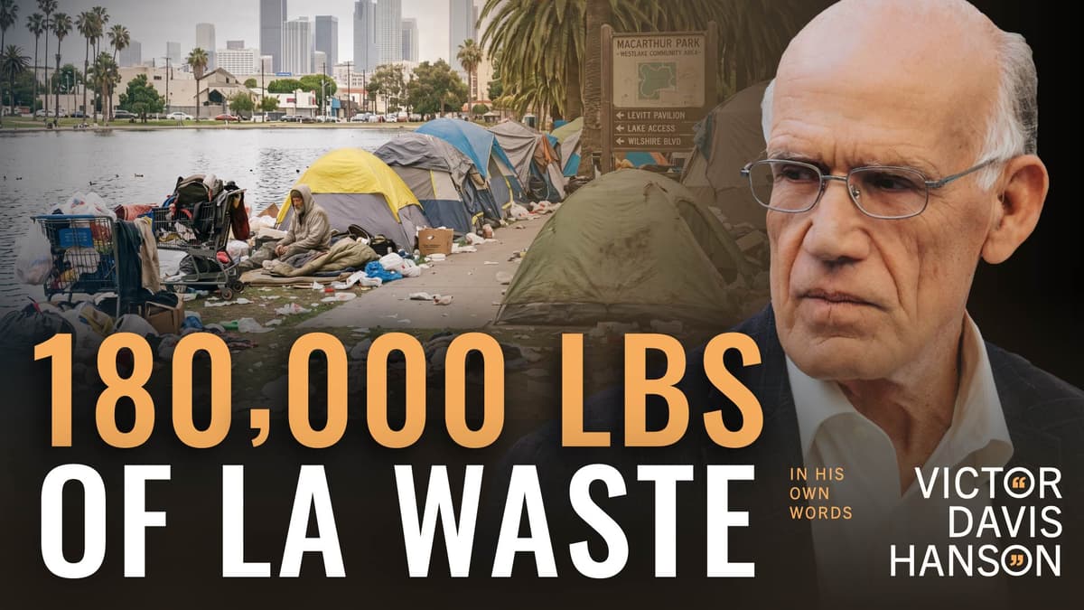180,000 Pounds of Human Waste: The Collapse of LA | Victor Davis Hanson