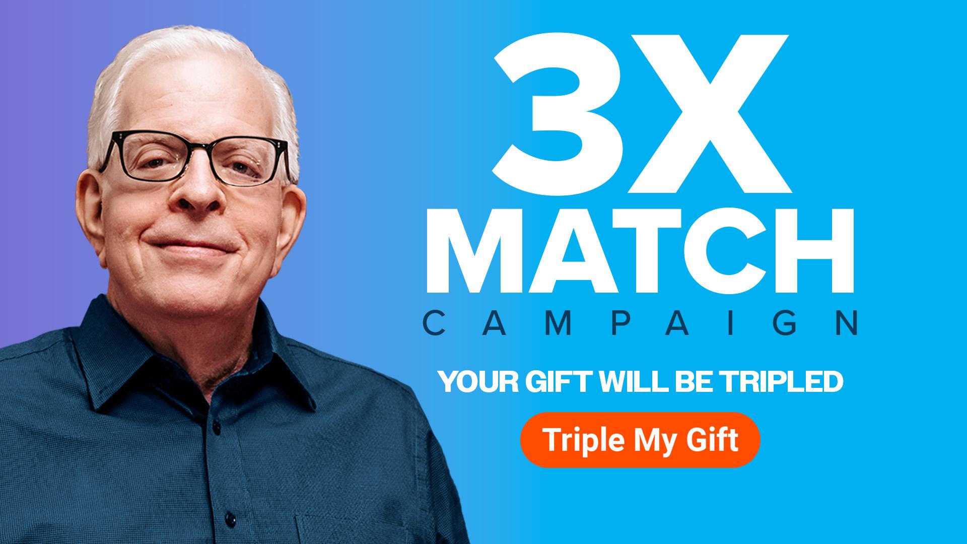 Your Gift Will Be Tripled!