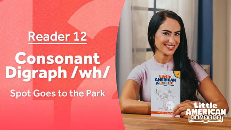 Reader 12: Consonant Digraph WH—Spot Goes to the Park