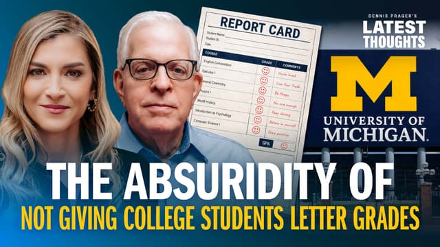 Dennis Prager on The Absurdity of Not Giving College Students Letter Grades