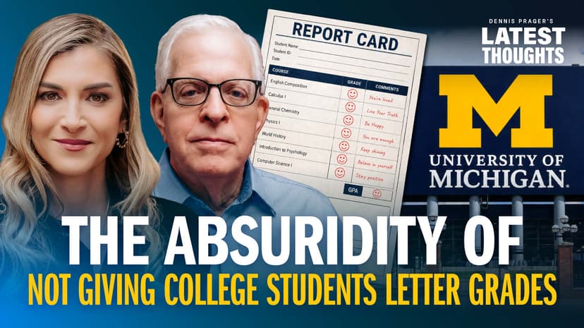 Dennis Prager on The Absurdity of Not Giving College Students Letter Grades