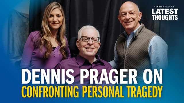 Dennis Prager on Confronting Personal Tragedy