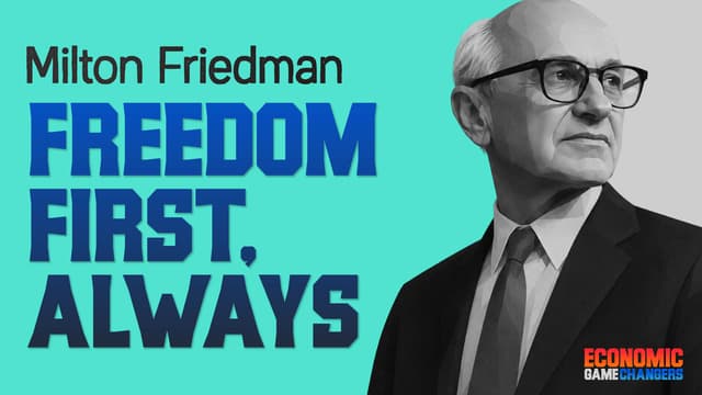 Milton Friedman—Freedom First, Always