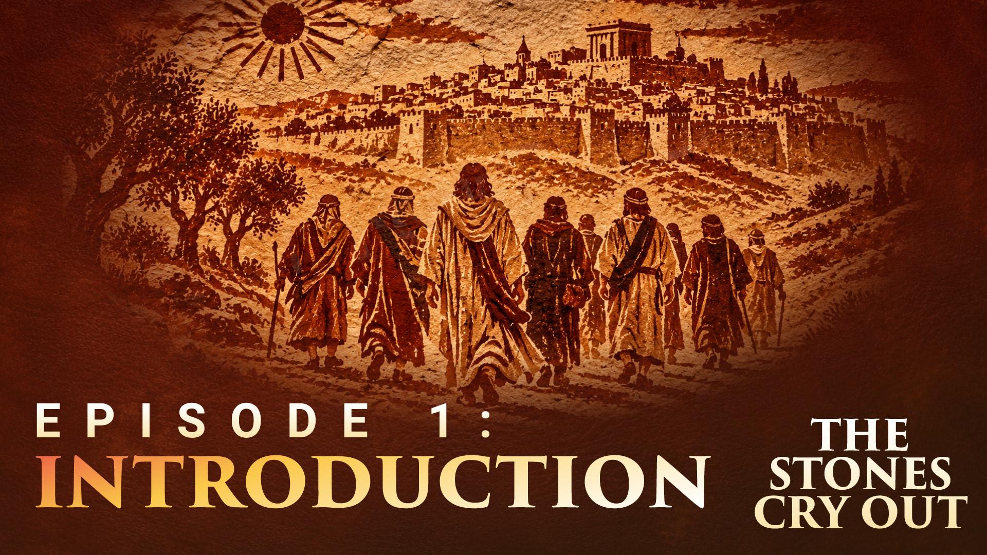 The Stones Cry Out: Episode 1—Introduction