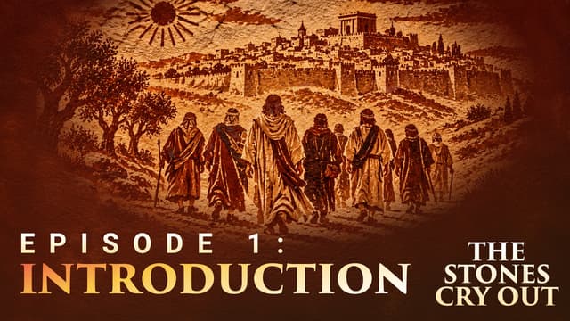 The Stones Cry Out: Episode 1—Introduction