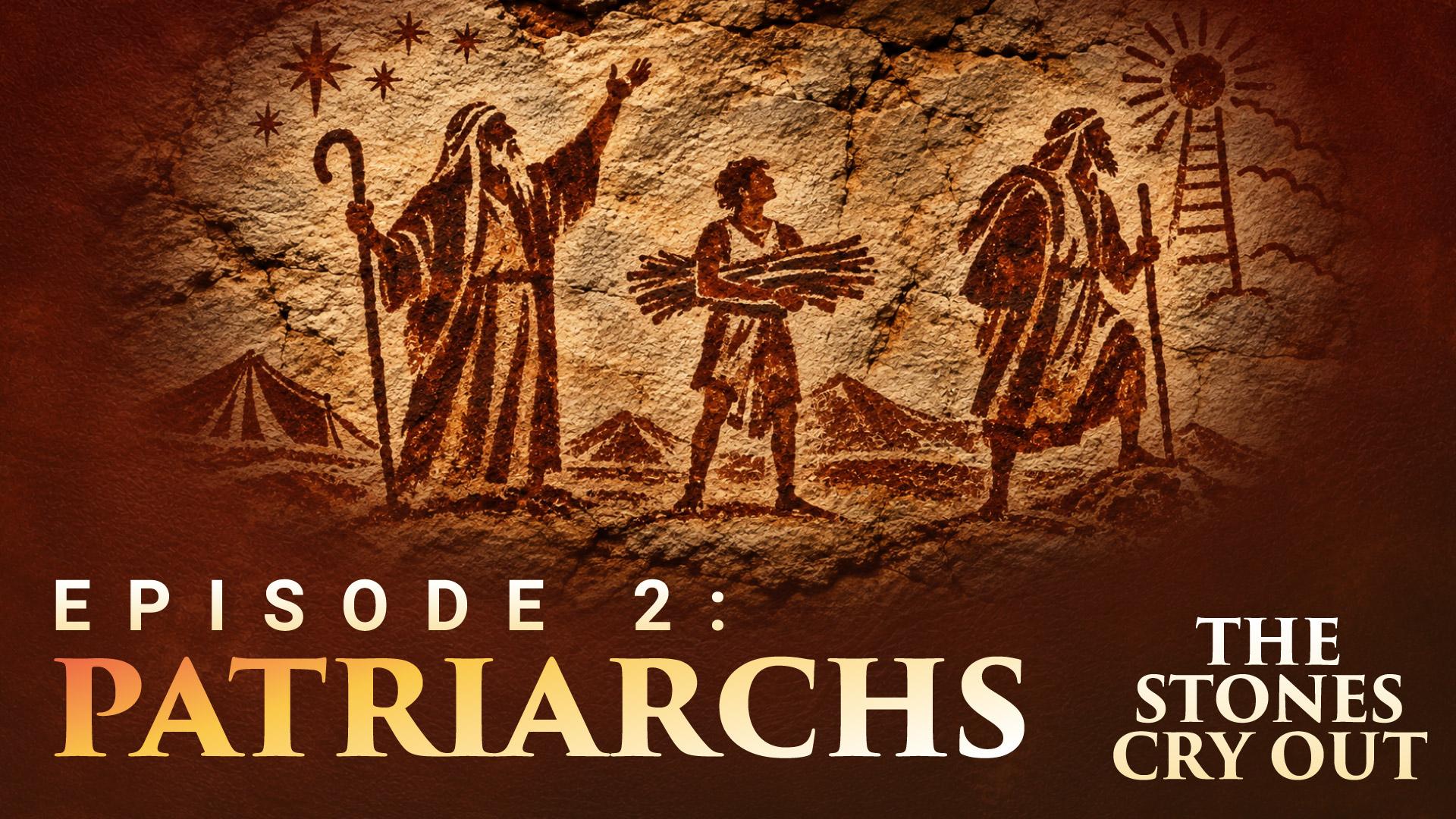 The Stones Cry Out: Episode 2—Patriarchs