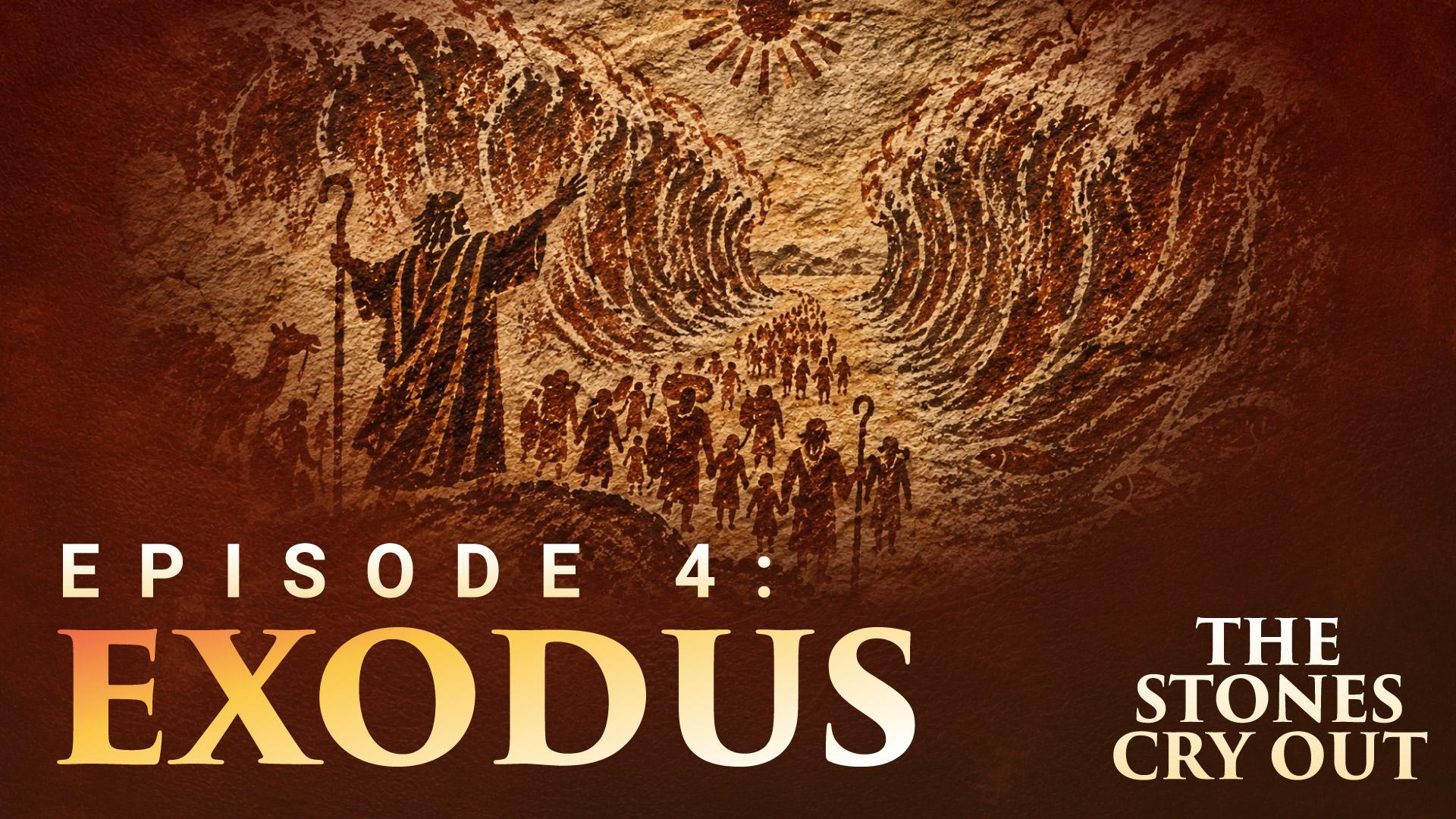 The Stones Cry Out: Episode 4—Exodus