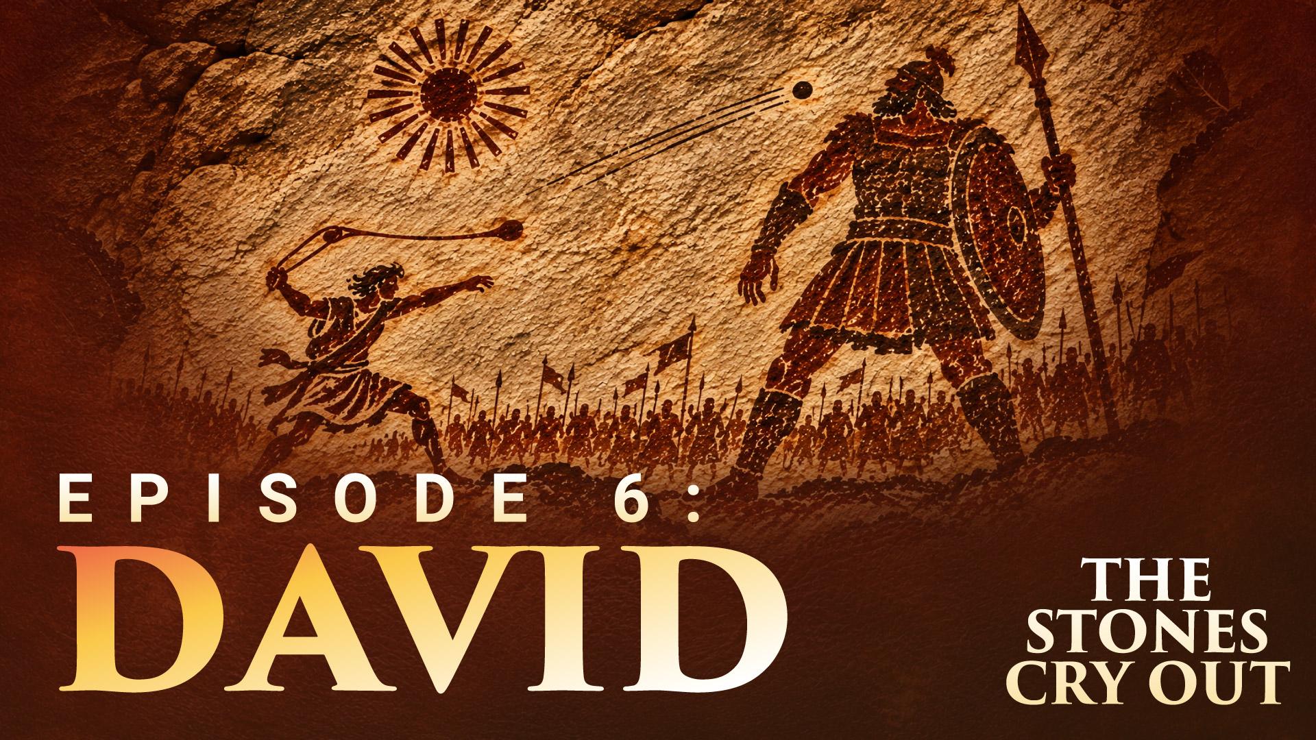 The Stones Cry Out: Episode 6—David