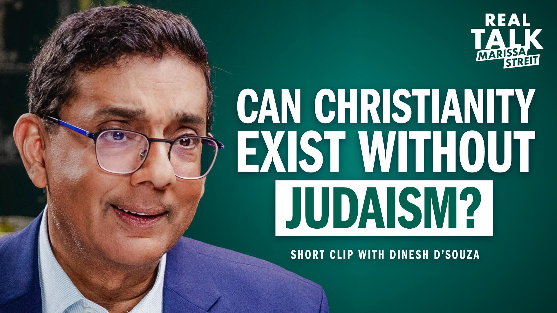 Can Christianity Exist without Judaism?