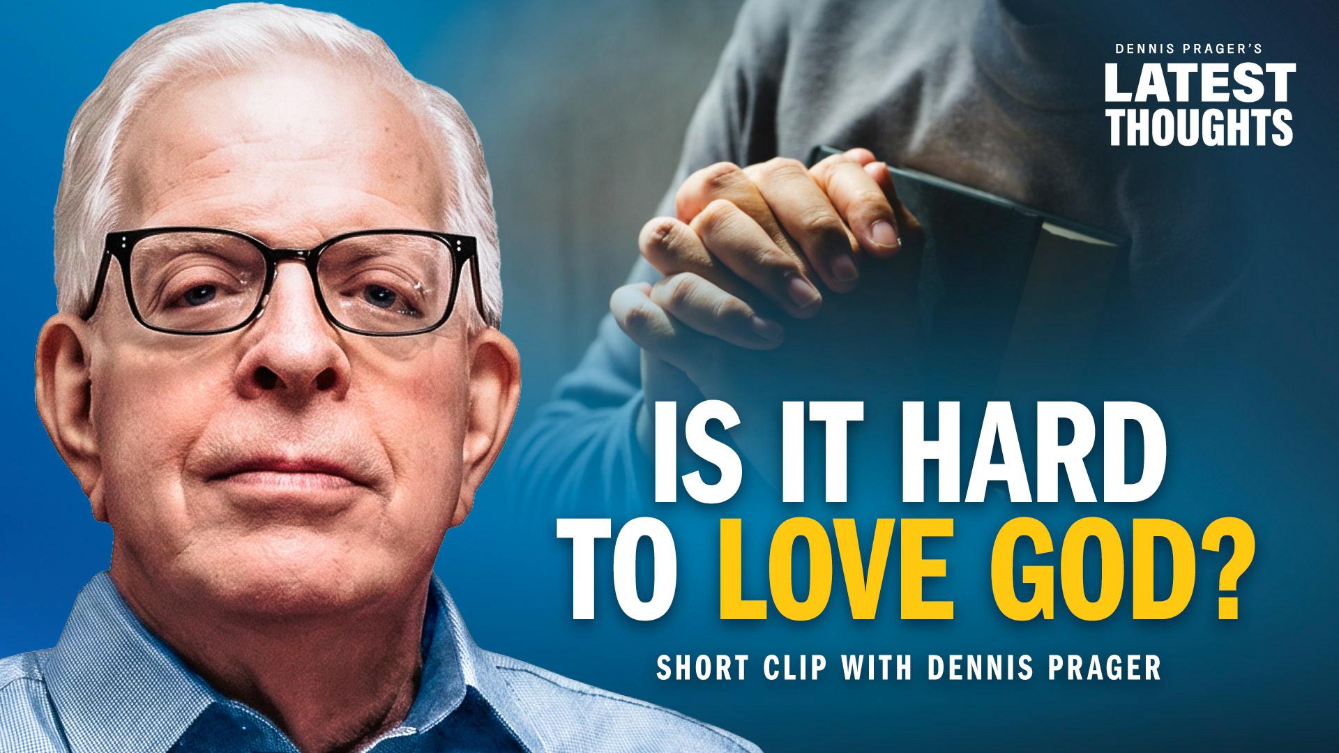Is It Hard to Love God?