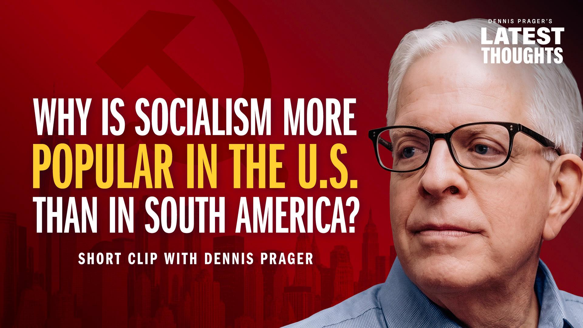 Why Is Socialism More Popular in the U.S. Than in South America?