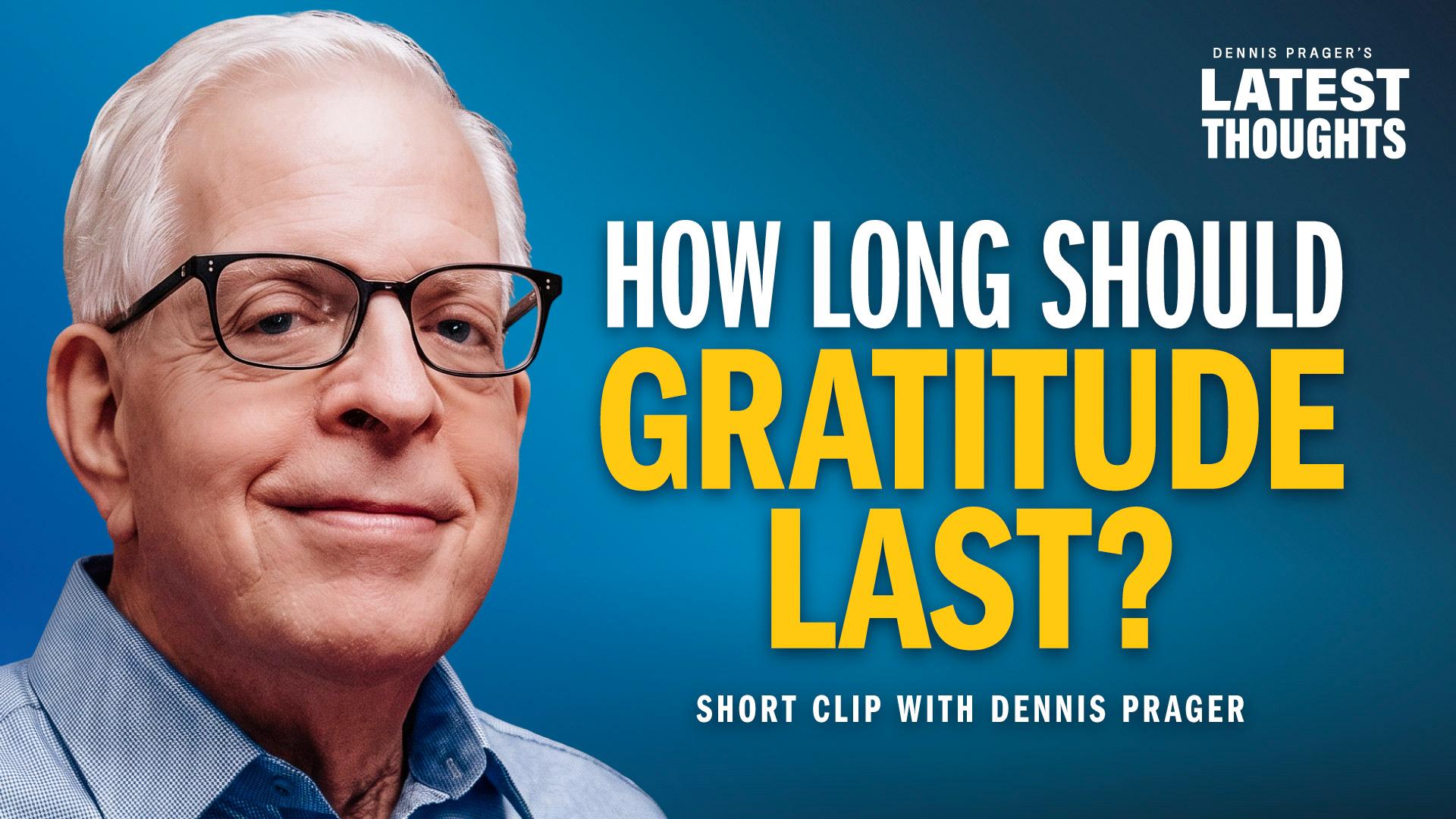 How Long Should Gratitude Last?