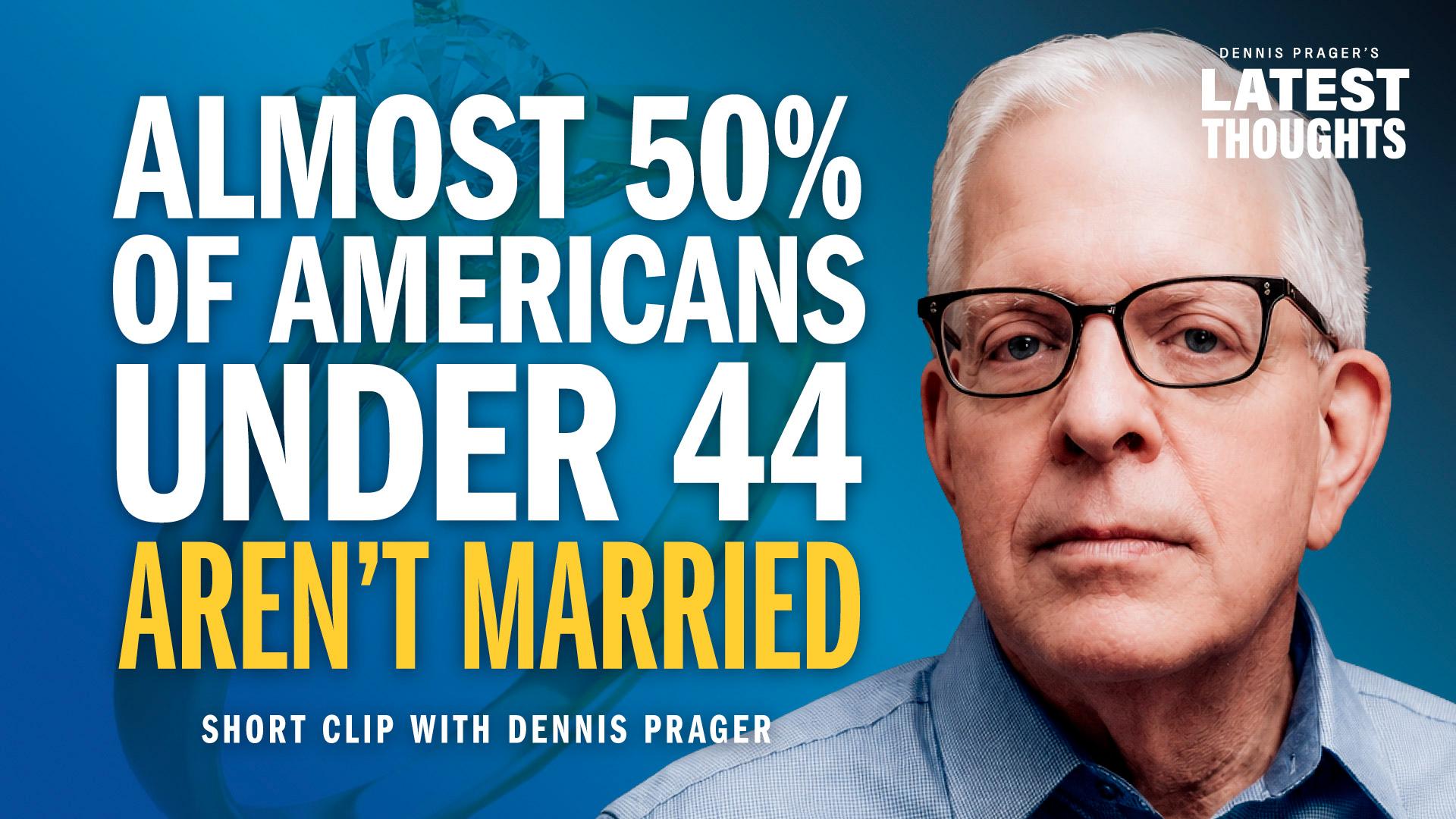 Almost 50% of Americans Under 44 Aren't Married