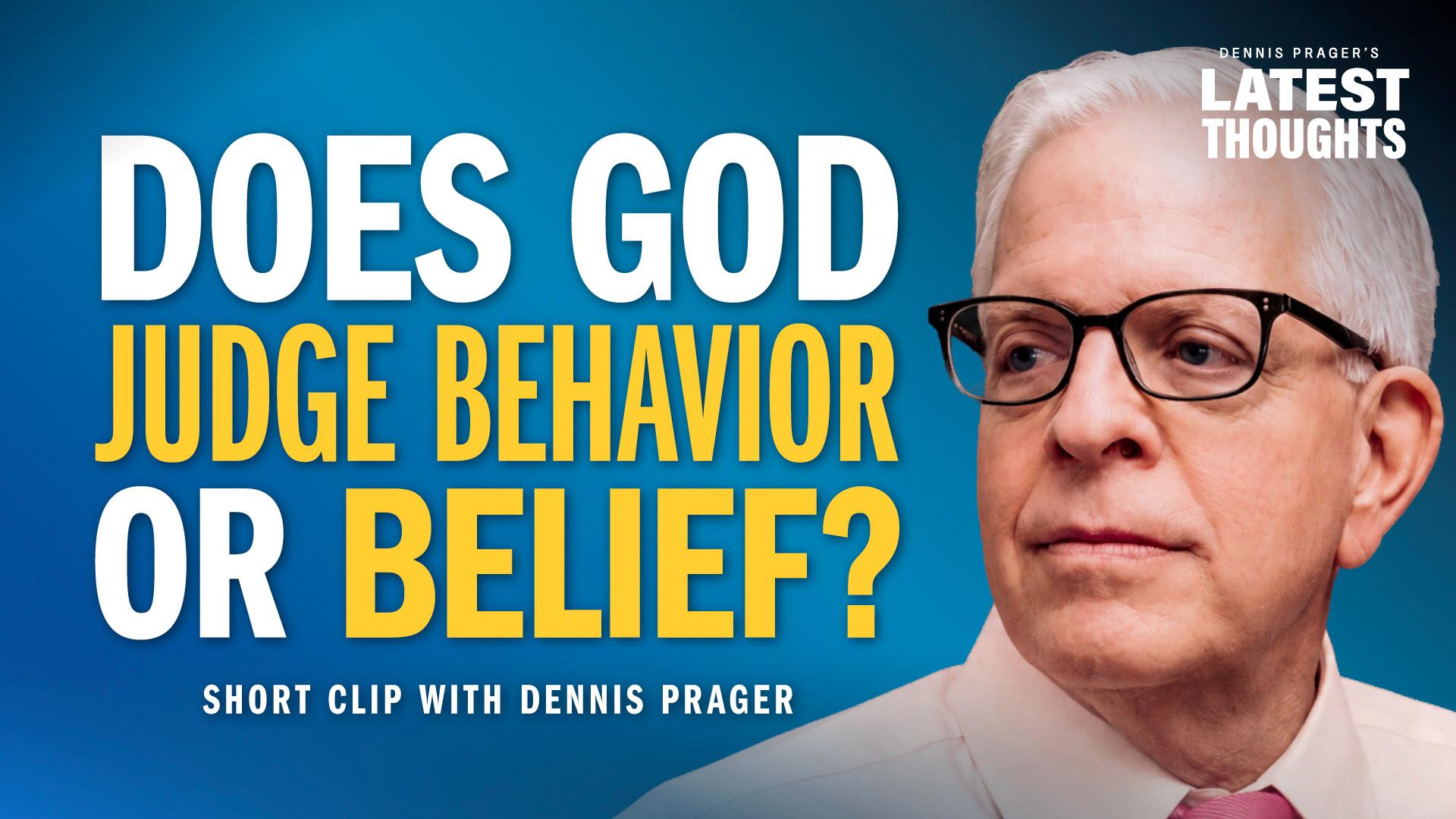 Does God Judge Behavior or Belief?