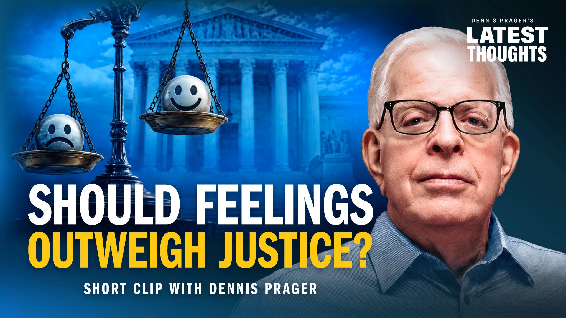 Should Feelings Outweigh Justice?