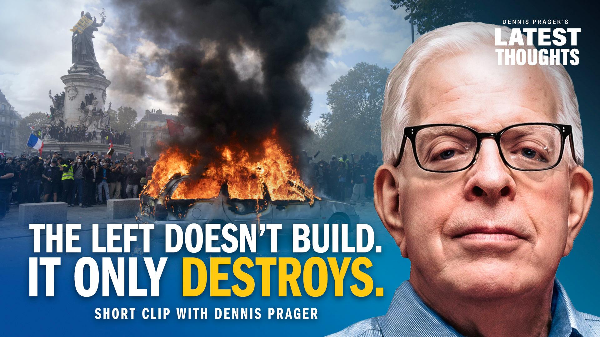 The Left Doesn’t Build. It Only Destroys.