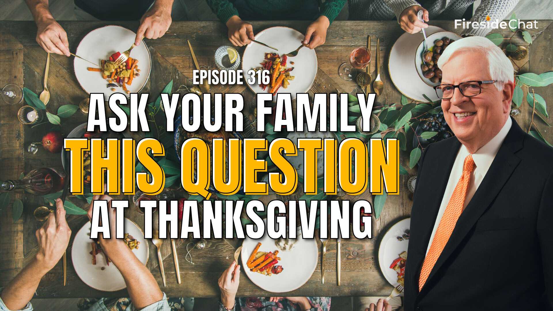 Ep. 316 — Ask Your Family This Question at Thanksgiving