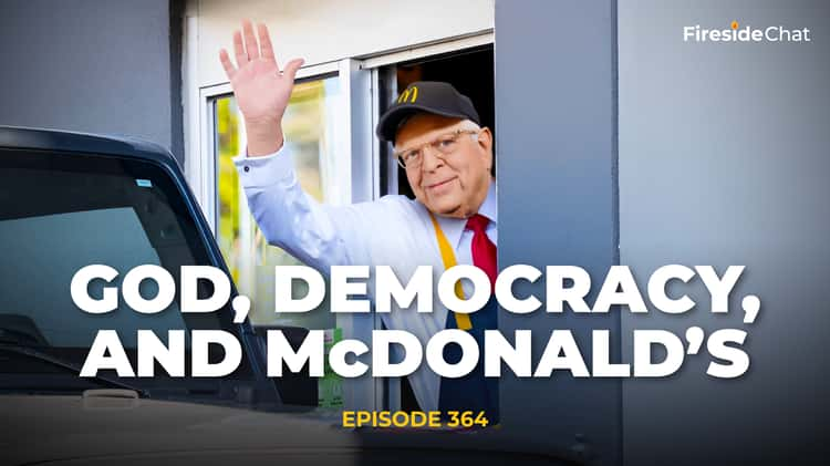 Ep. 364 — God, Democracy, and McDonald’s