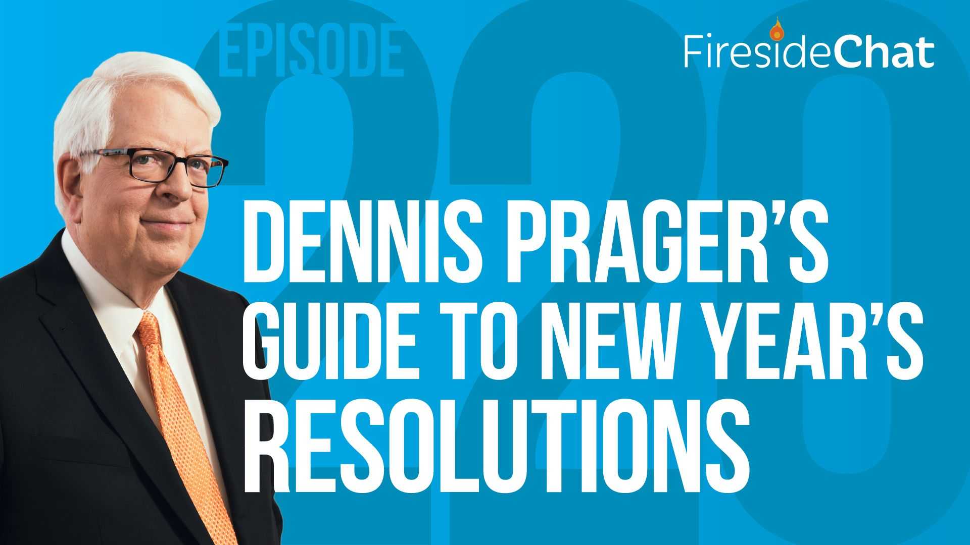 Ep. 220 — Dennis Prager’s Guide to New Year’s Resolutions