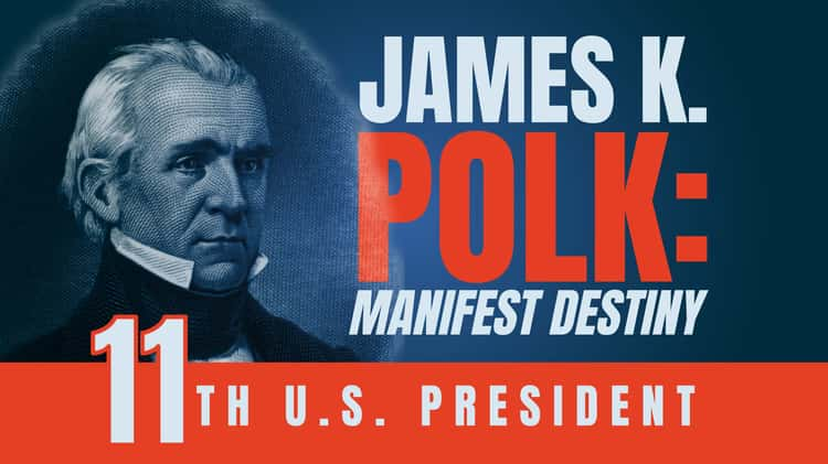 James K. Polk: Manifest Destiny