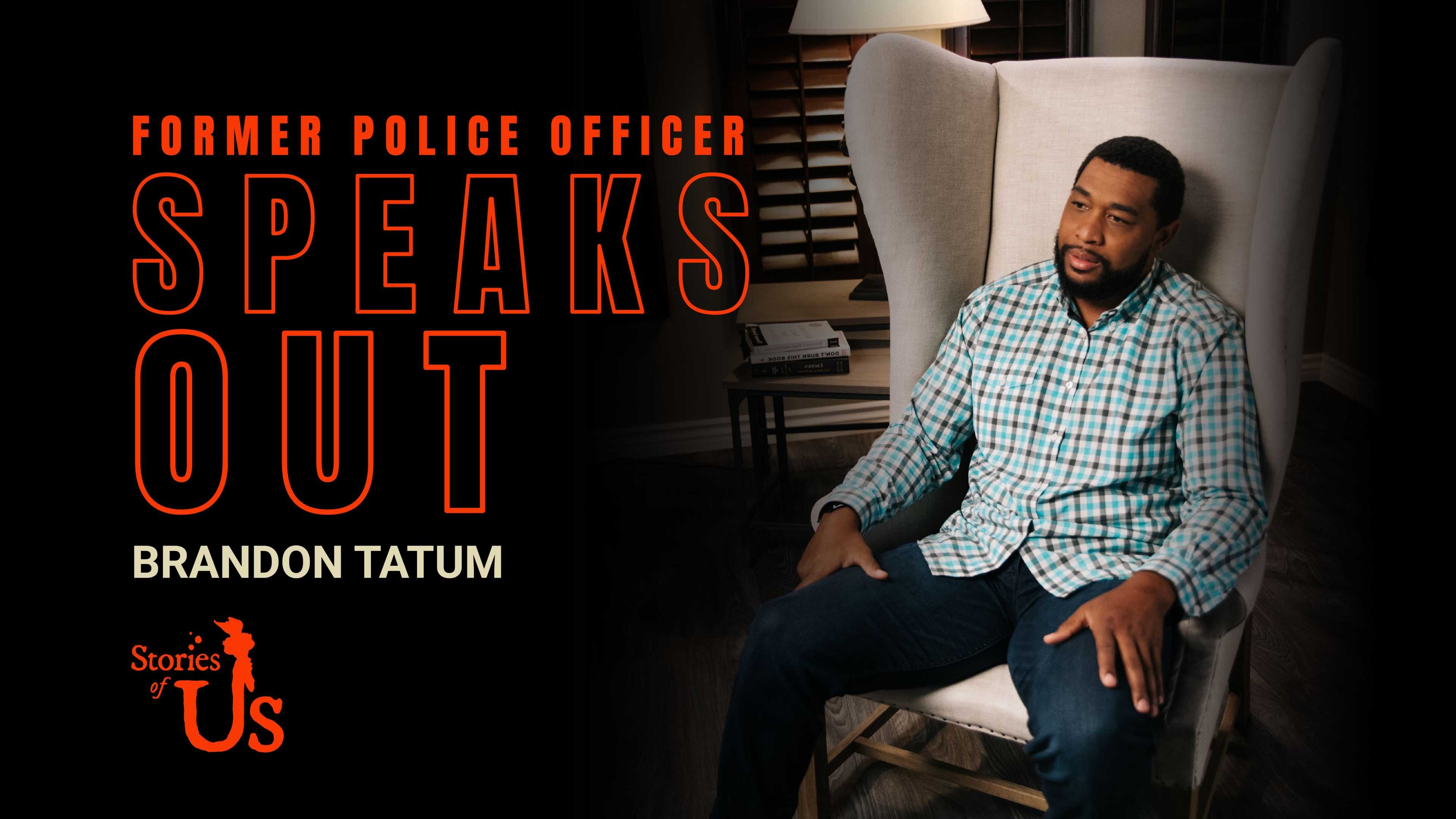 Brandon Tatum: Former Police Officer Speaks Out