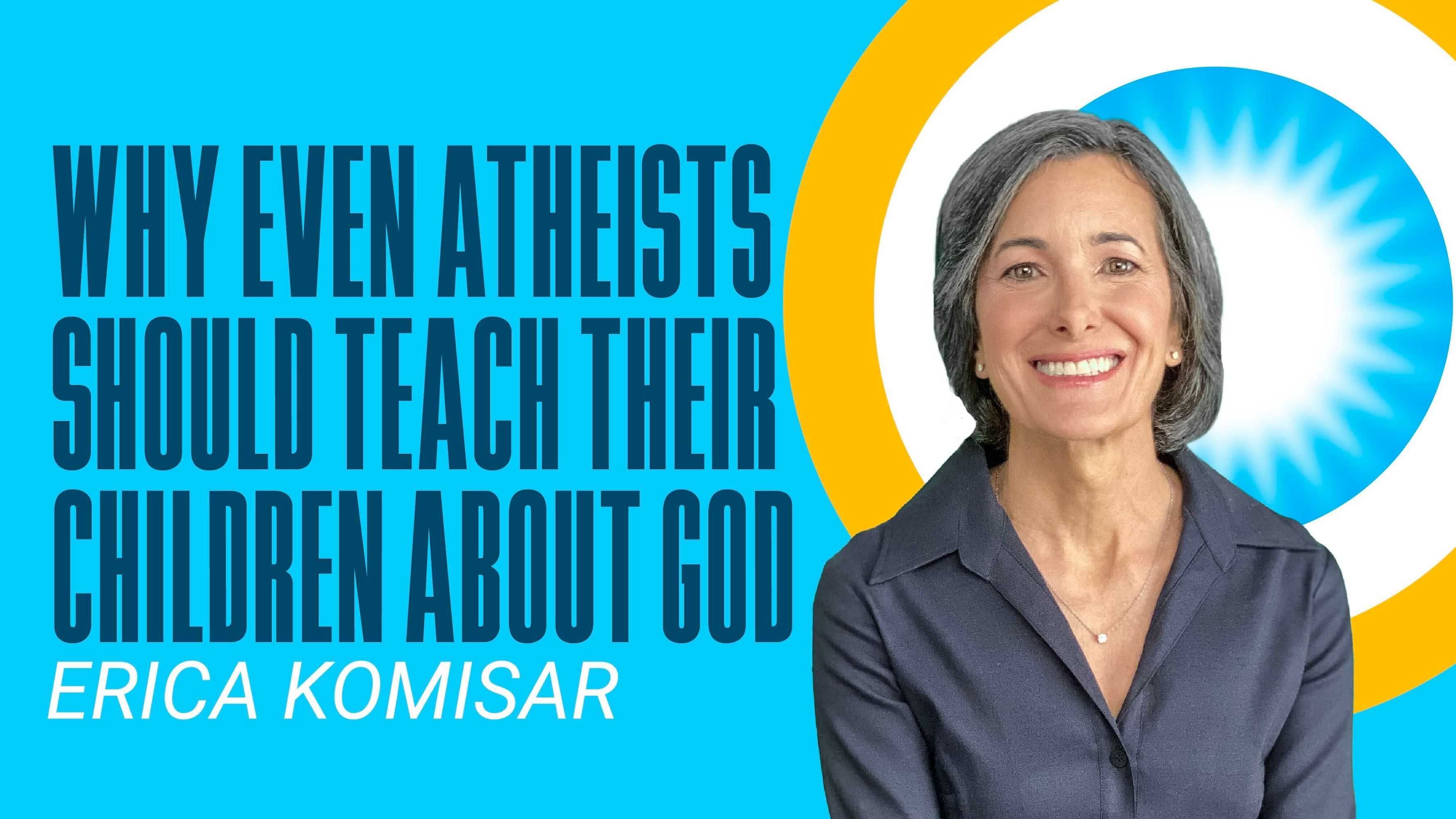 Why Even Atheists Should Teach Their Children about God