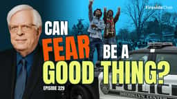 Ep. 329 — Can Fear Be a Good Thing?