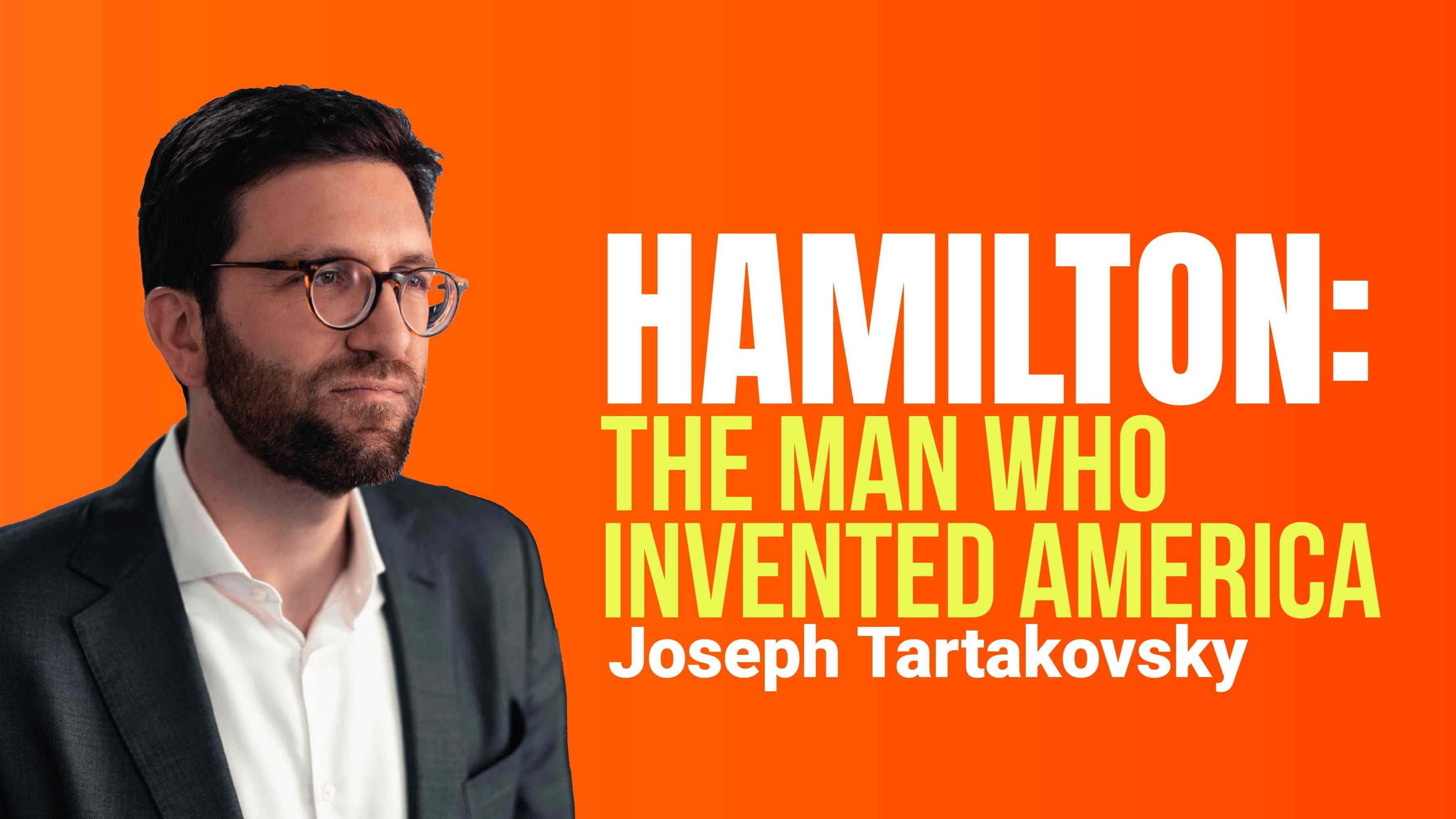 Hamilton: The Man Who Invented America