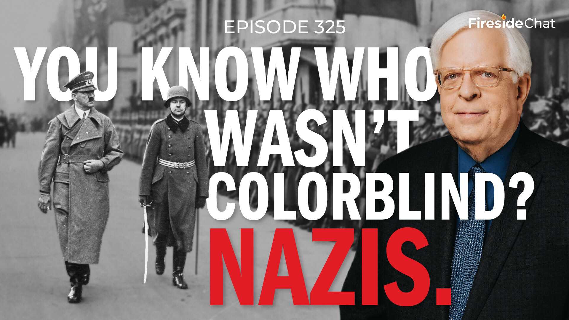 Ep. 325 — You Know Who Wasn't Colorblind? Nazis.