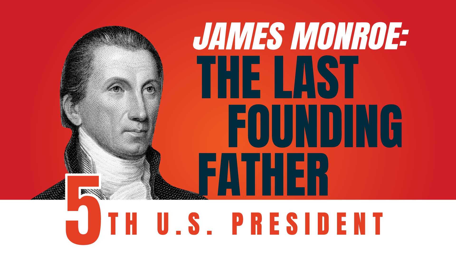 James Monroe: The Last Founding Father