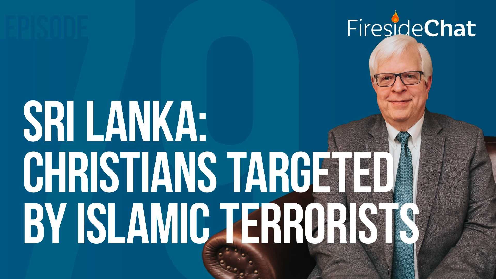 Ep. 79 - Sri Lanka: Christians Targeted by Islamic Terrorists