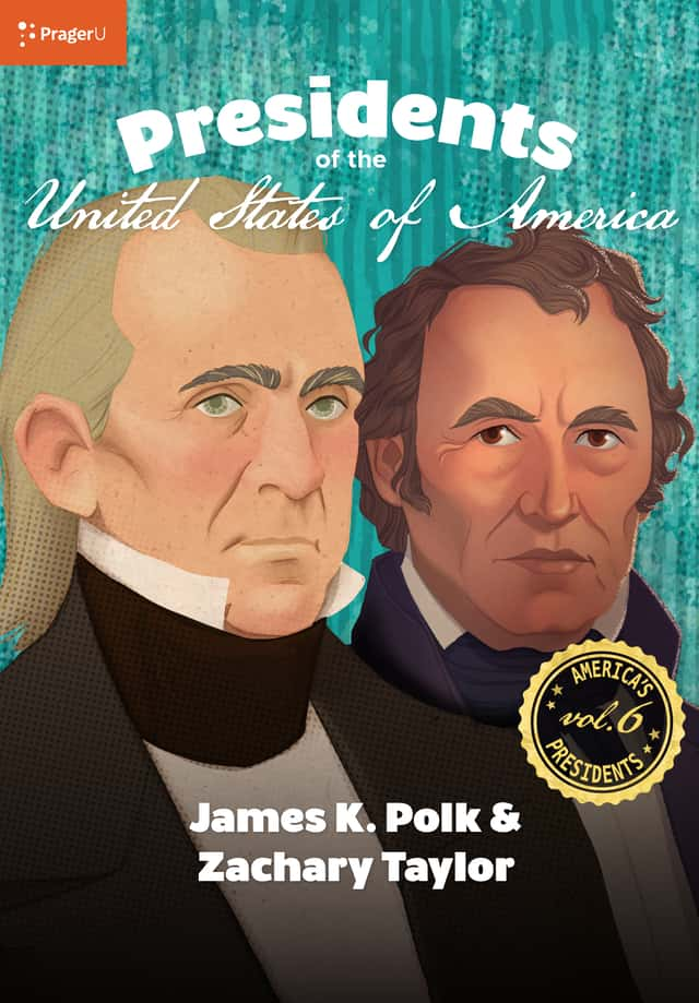 U.S. Presidents Volume 6: James K. Polk & Zachary Taylor