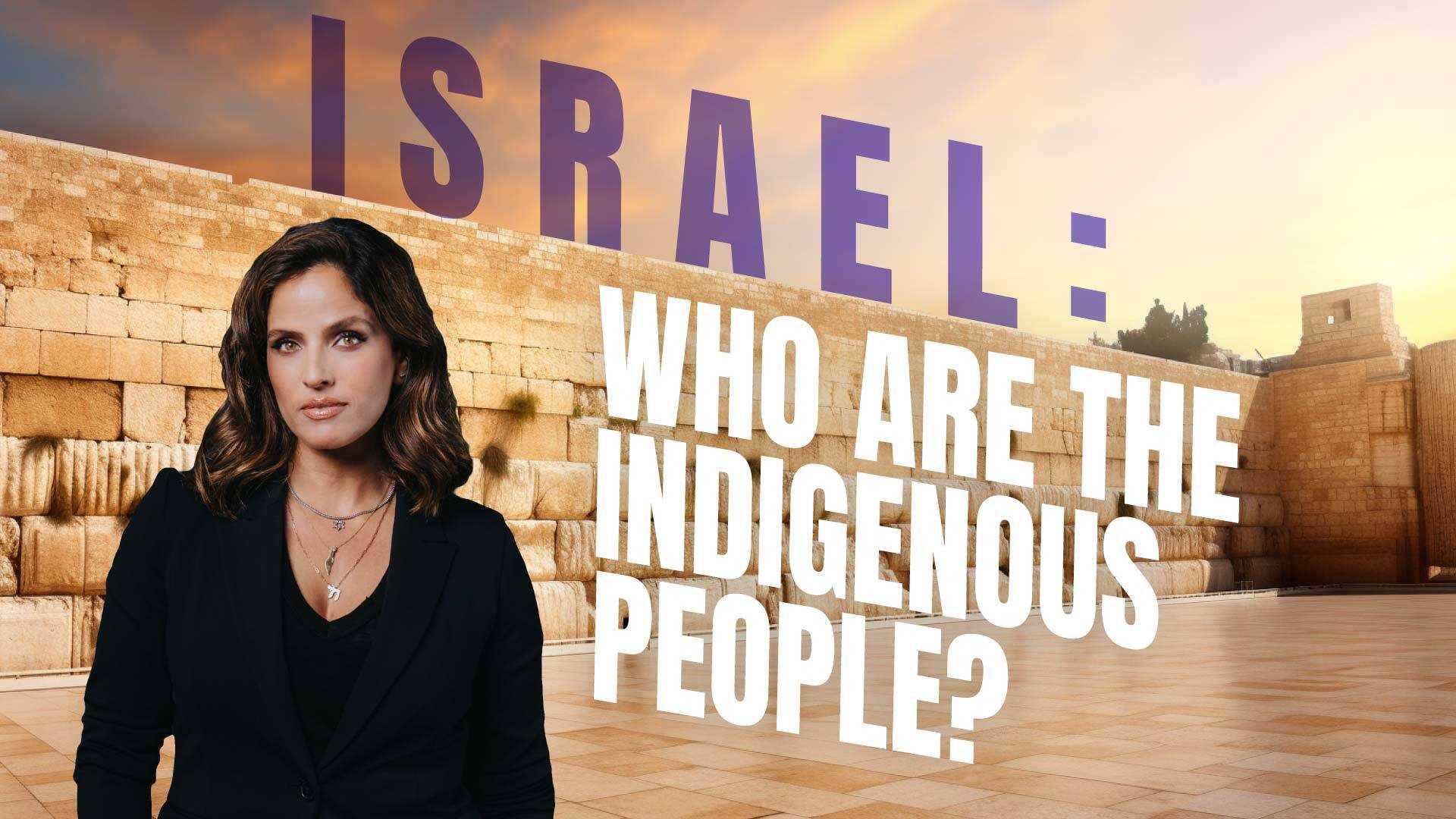 Israel: Who Are the Indigenous People?