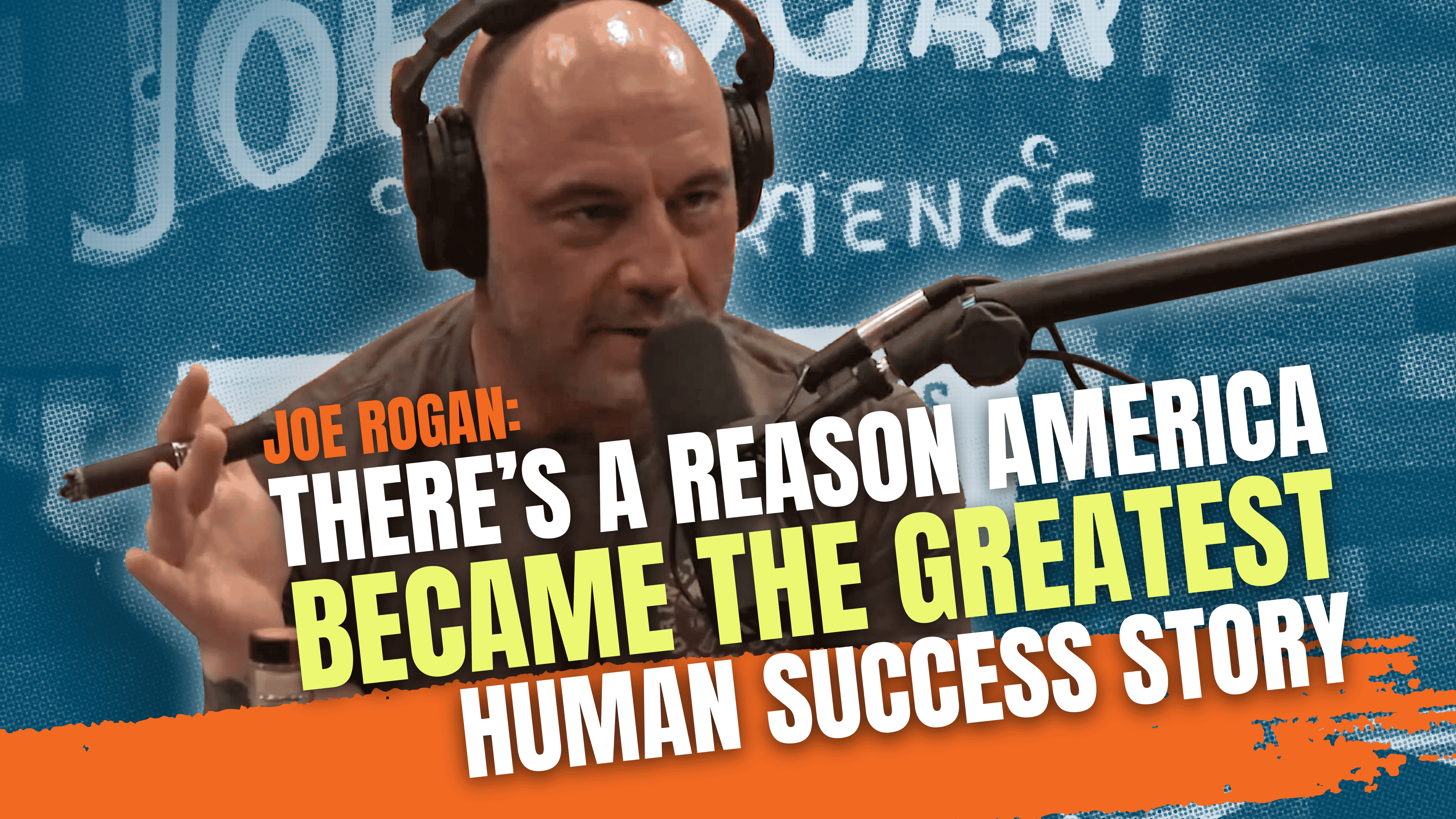 Joe Rogan: There's a Reason America Became the Greatest Human Success Story