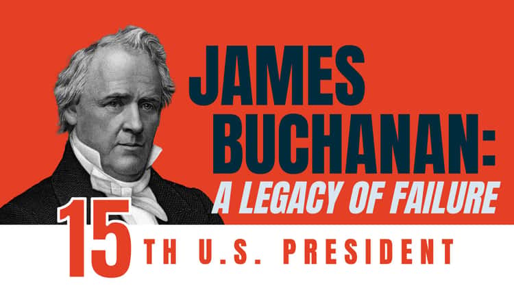 James Buchanan: A Legacy of Failure