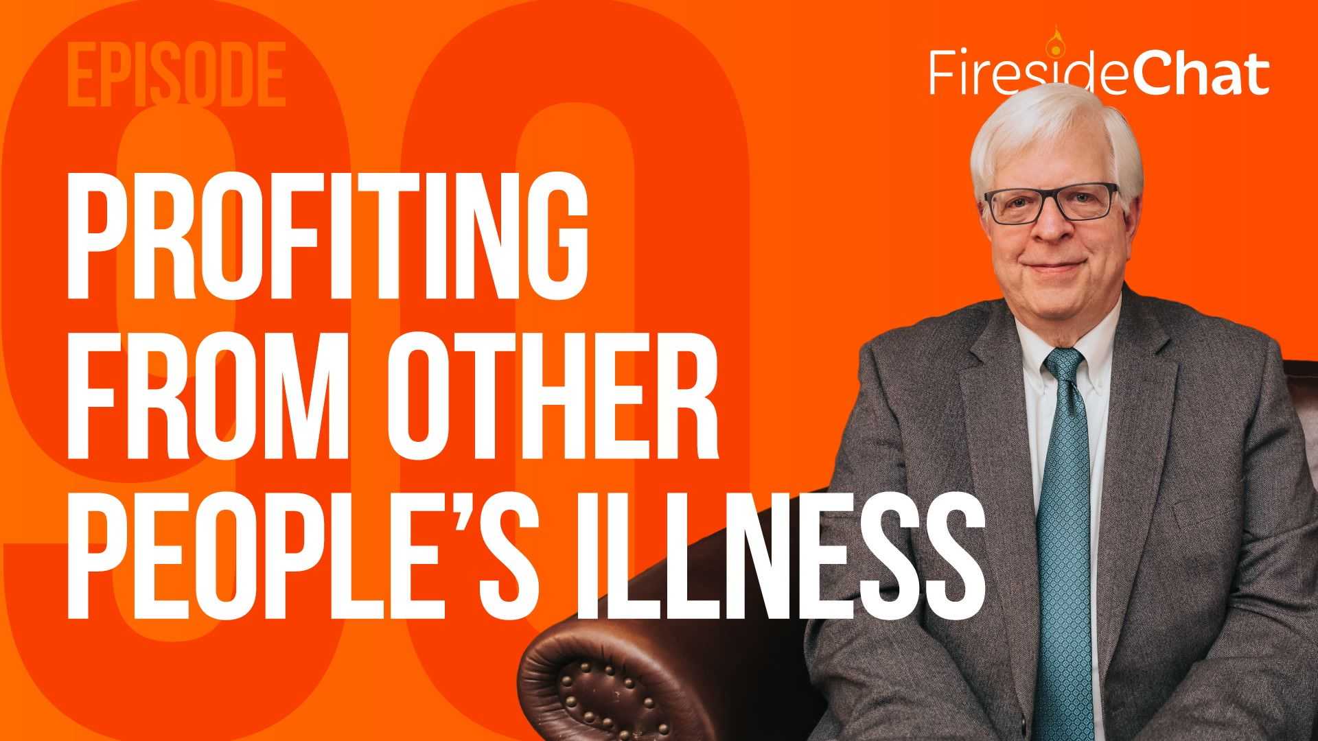 Ep. 90 - Profiting From Other People's Illness