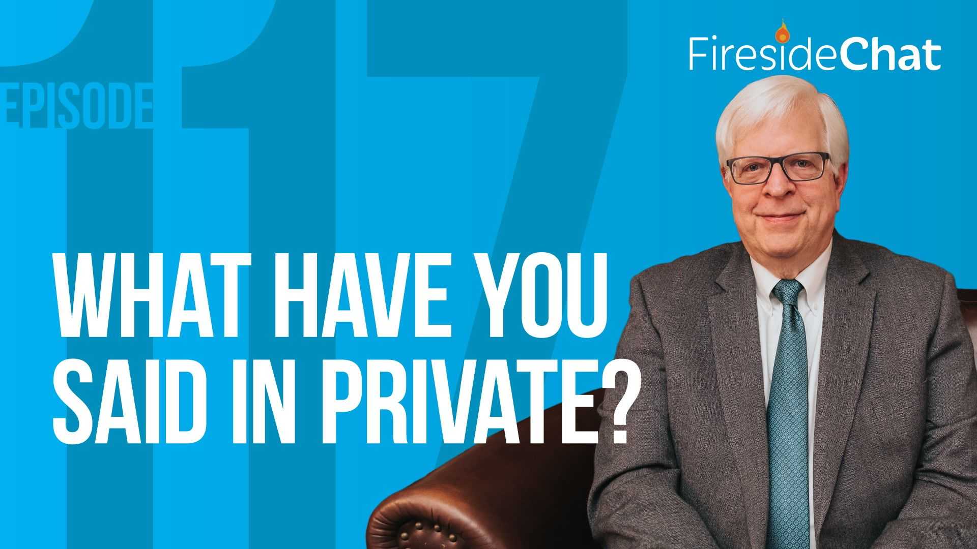 Ep. 117 — What Have You Said in Private?