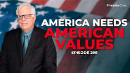 Ep. 296 — America Needs American Values