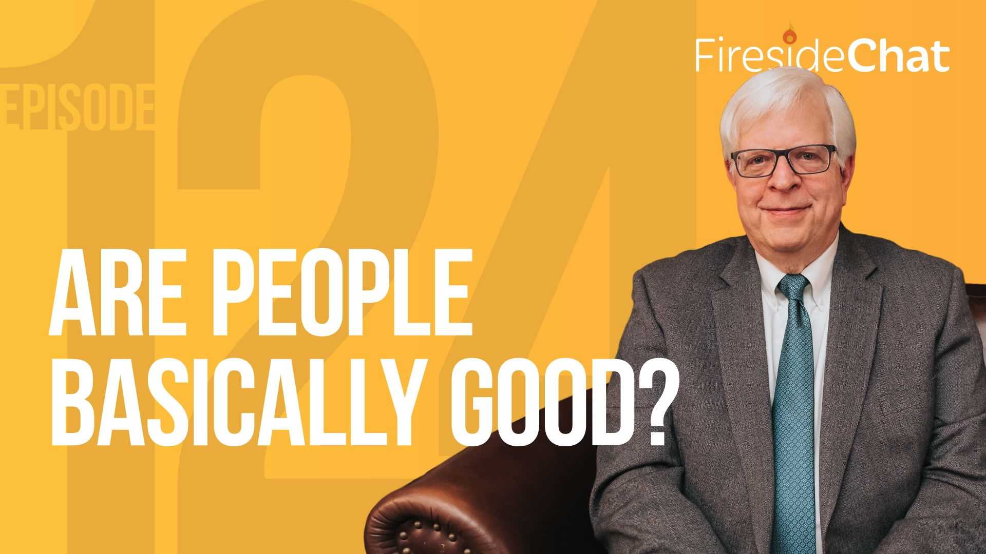 Ep. 124 — Are People Basically Good?