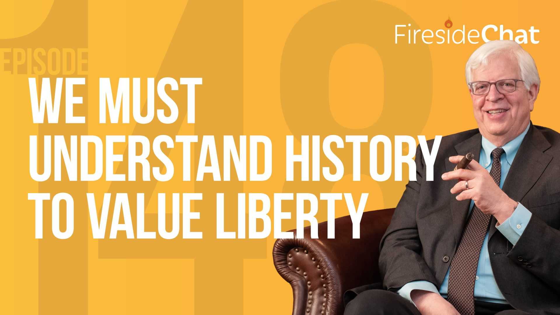 Ep. 148 — We Must Understand History To Value Liberty