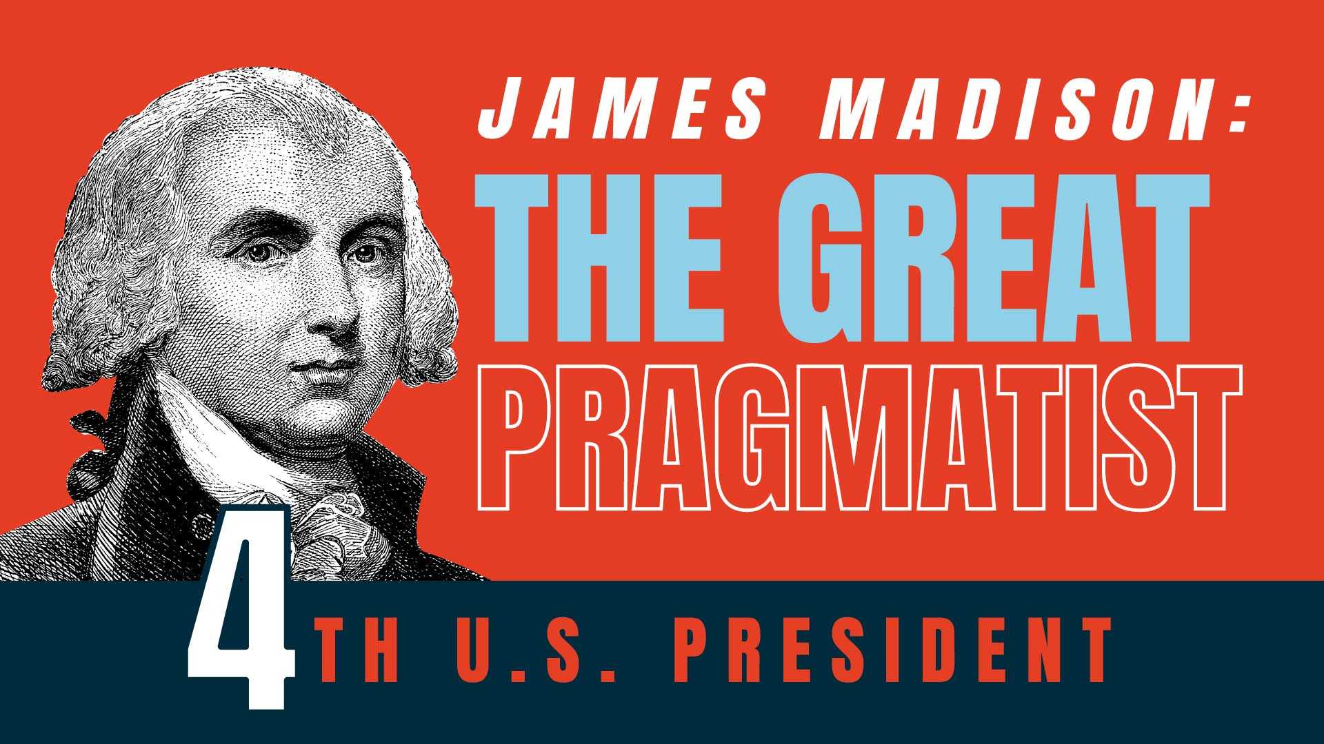 James Madison: The Great Pragmatist