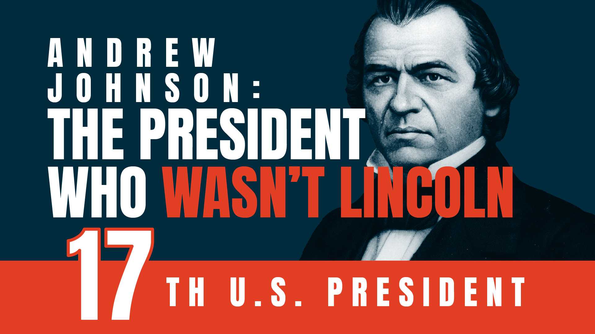 Andrew Johnson: The President Who Wasn’t Lincoln