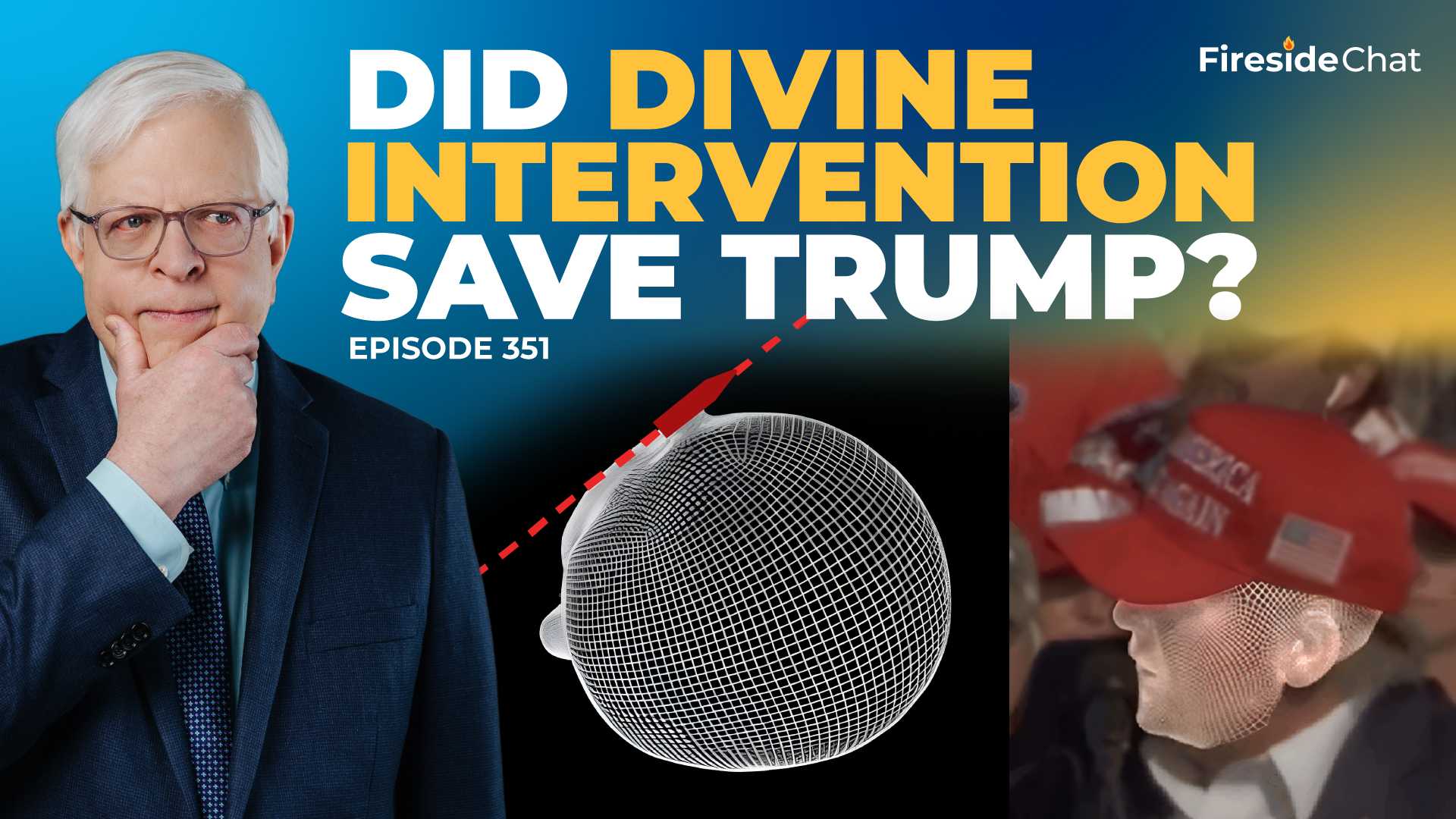 Ep. 351 — Did Divine Intervention Save Trump?