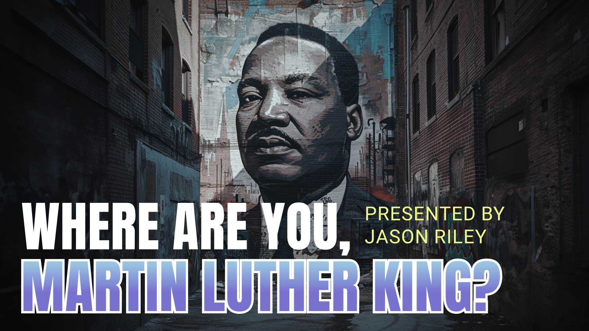 Where Are You, Martin Luther King?