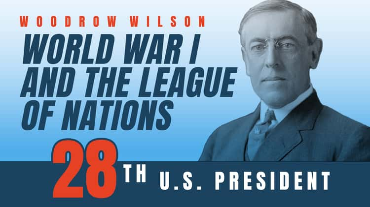 Woodrow Wilson: World War I and the League of Nations