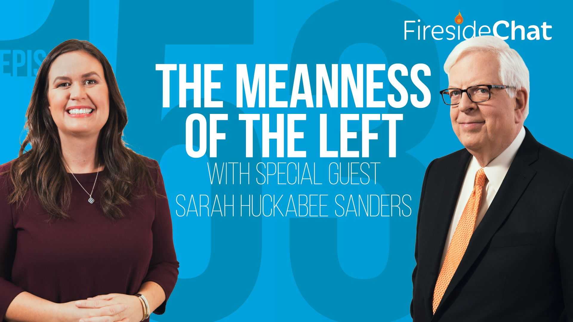 Ep. 153 — The Meanness of the Left With Sarah Huckabee Sanders