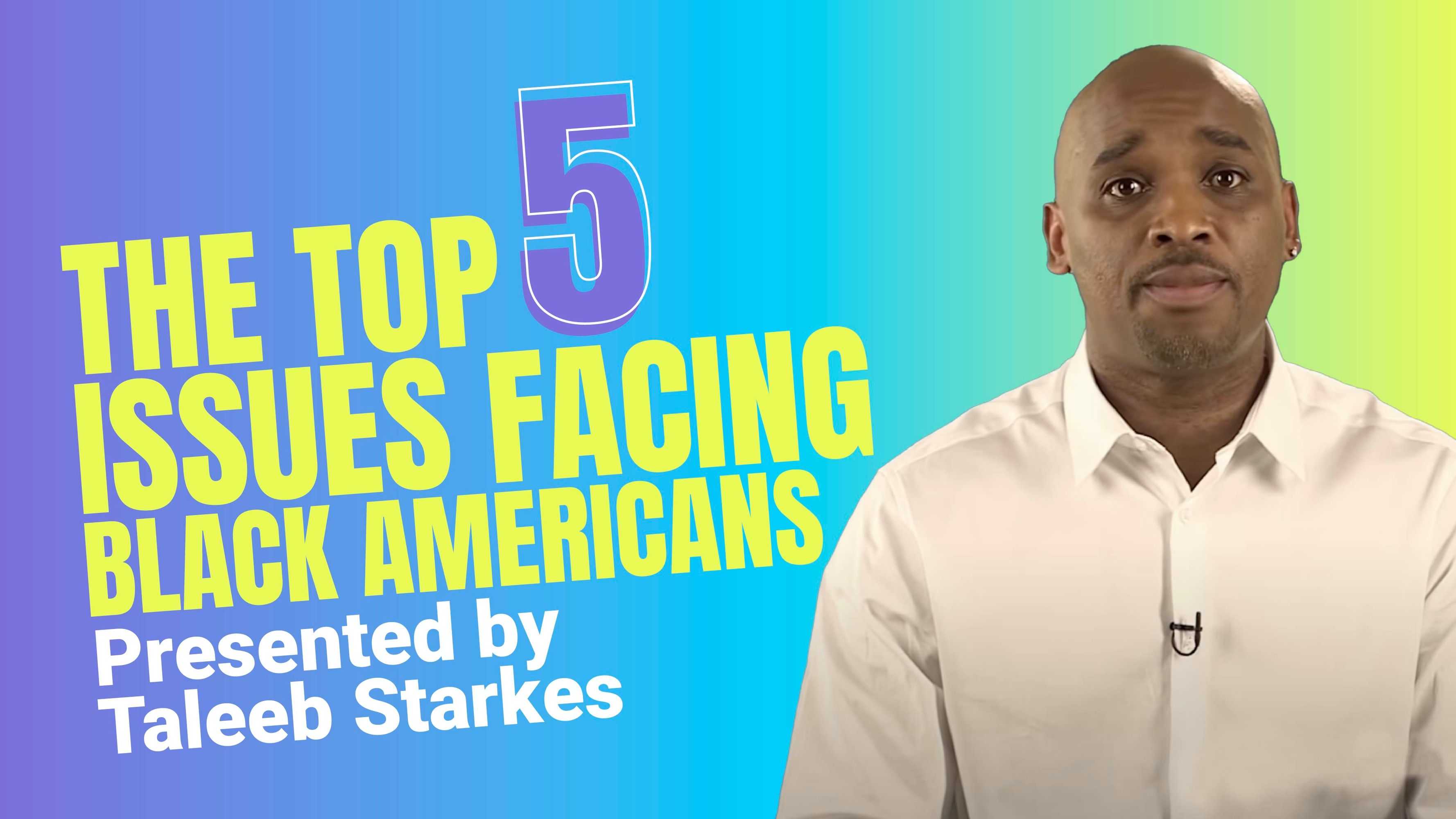 The Top 5 Issues Facing Black Americans